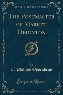 Front cover_The Postmaster of Market Deignton (Classic Reprint)