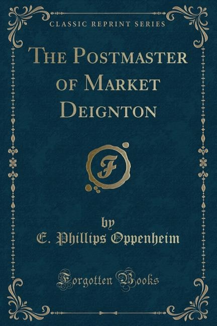 Front cover_The Postmaster of Market Deignton (Classic Reprint)
