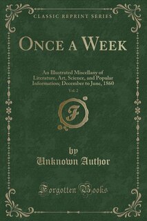 Once a Week, Vol. 2: An Illustrated Miscellany of Literature, Art, Science, and Popular Information; December to June, 1