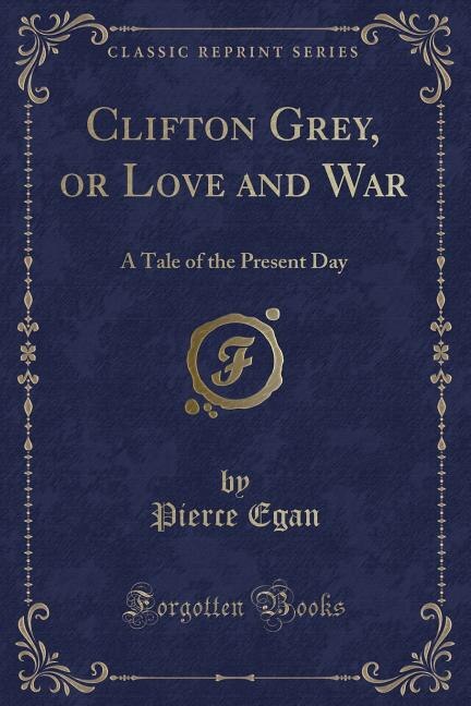 Front cover_Clifton Grey, or Love and War
