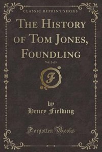 Couverture_The History of Tom Jones, Foundling, Vol. 2 of 3 (Classic Reprint)
