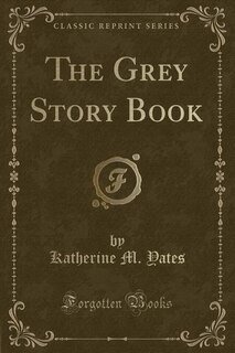 Couverture_The Grey Story Book (Classic Reprint)