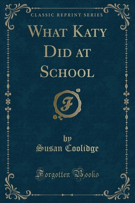 What Katy Did at School (Classic Reprint)