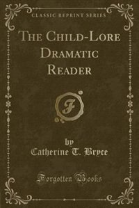 Front cover_The Child-Lore Dramatic Reader (Classic Reprint)