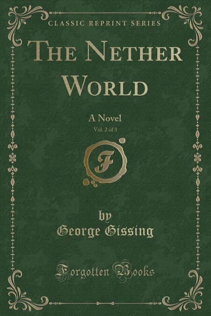 The Nether World, Vol. 2 of 3: A Novel (Classic Reprint)