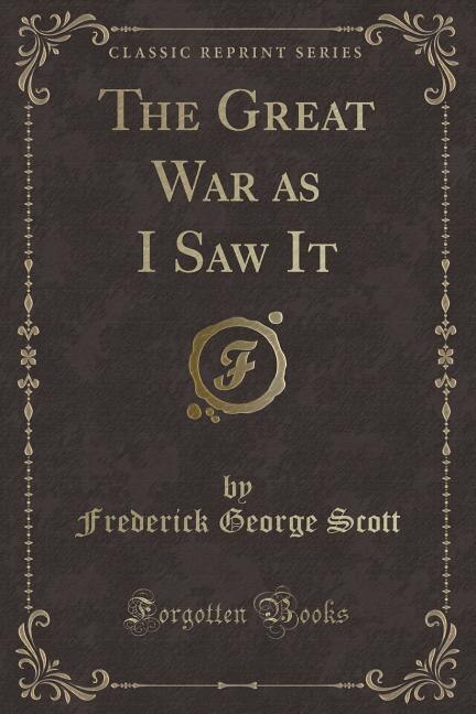 Front cover_The Great War as I Saw It (Classic Reprint)