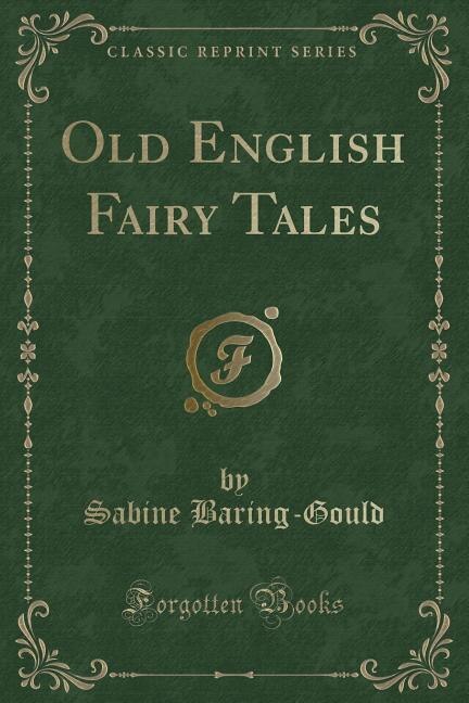 Old English Fairy Tales (Classic Reprint)