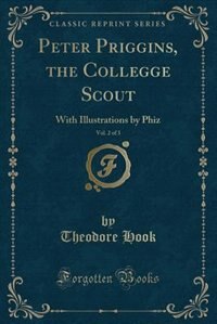 Peter Priggins, the Collegge Scout, Vol. 2 of 3: With Illustrations by Phiz (Classic Reprint)