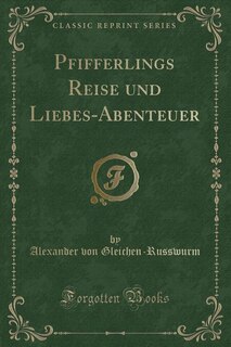 Couverture_Pfifferlings Reise und Liebes-Abenteuer (Classic Reprint)
