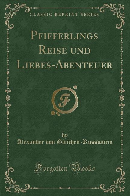 Couverture_Pfifferlings Reise und Liebes-Abenteuer (Classic Reprint)