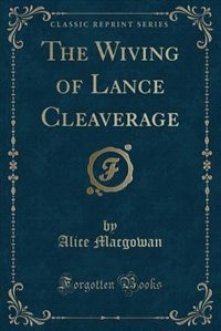 Couverture_The Wiving of Lance Cleaverage (Classic Reprint)