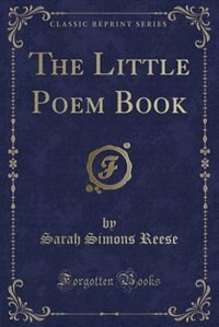 The Little Poem Book (Classic Reprint)