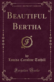 Front cover_Beautiful Bertha (Classic Reprint)