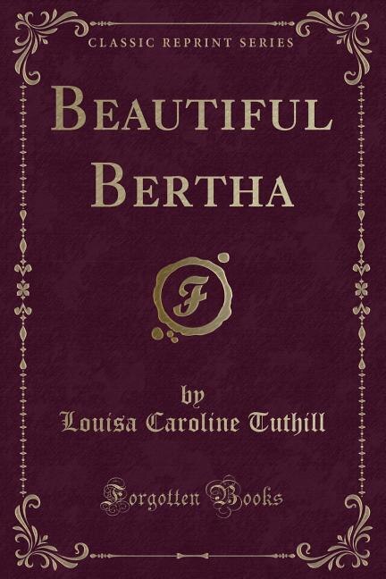 Front cover_Beautiful Bertha (Classic Reprint)