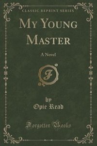 My Young Master: A Novel (Classic Reprint)