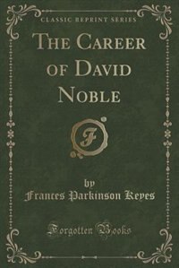 Couverture_The Career of David Noble (Classic Reprint)