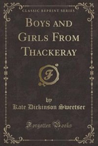 Front cover_Boys and Girls From Thackeray (Classic Reprint)
