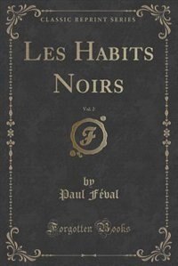 Couverture_Les Habits Noirs, Vol. 2 (Classic Reprint)