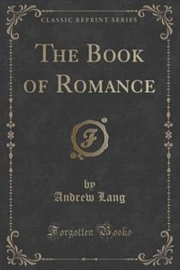 Couverture_The Book of Romance (Classic Reprint)