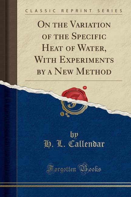 Front cover_On the Variation of the Specific Heat of Water, With Experiments by a New Method (Classic Reprint)