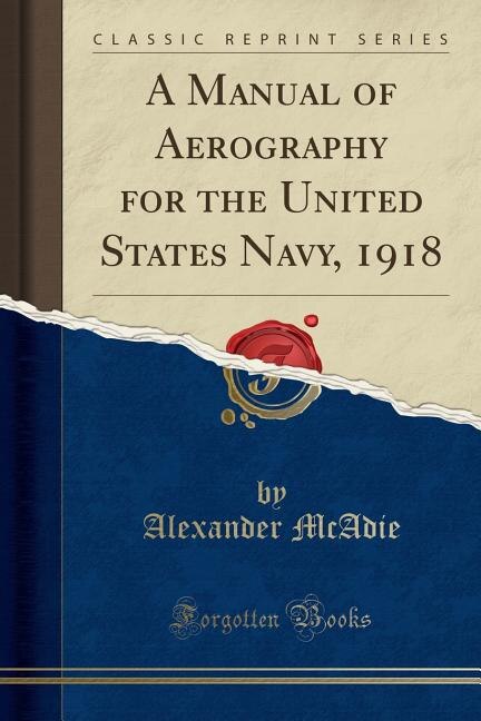 Front cover_A Manual of Aerography for the United States Navy, 1918 (Classic Reprint)