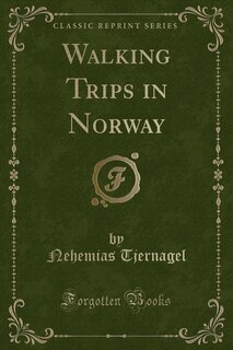 Front cover_Walking Trips in Norway (Classic Reprint)