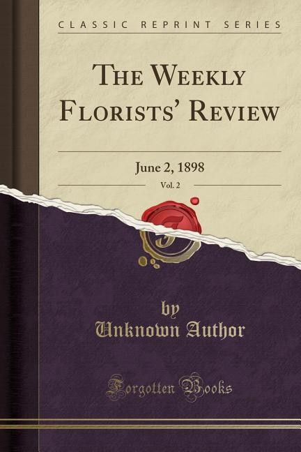 The Weekly Florists' Review, Vol. 2: June 2, 1898 (Classic Reprint)