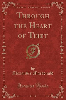 Front cover_Through the Heart of Tibet (Classic Reprint)