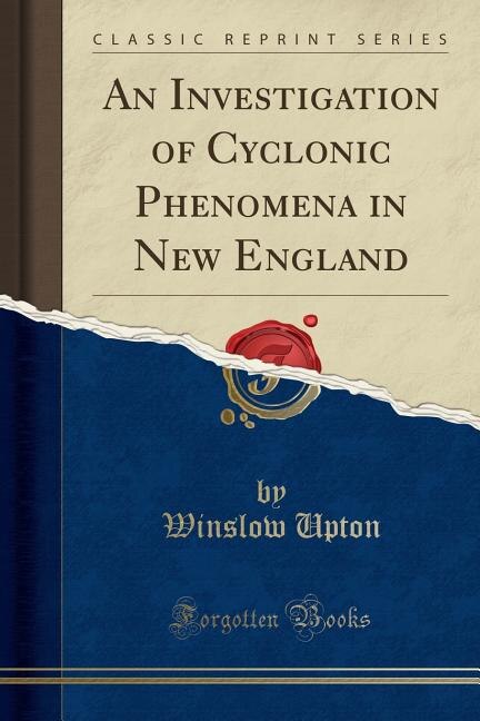 Front cover_An Investigation of Cyclonic Phenomena in New England (Classic Reprint)