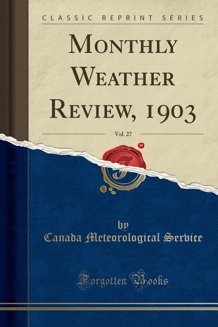 Couverture_Monthly Weather Review, 1903, Vol. 27 (Classic Reprint)