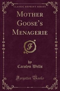 Couverture_Mother Goose's Menagerie (Classic Reprint)