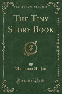 Front cover_The Tiny Story Book (Classic Reprint)