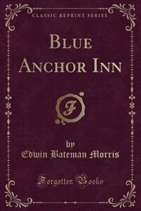 Front cover_Blue Anchor Inn (Classic Reprint)