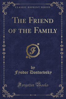 Front cover_The Friend of the Family (Classic Reprint)