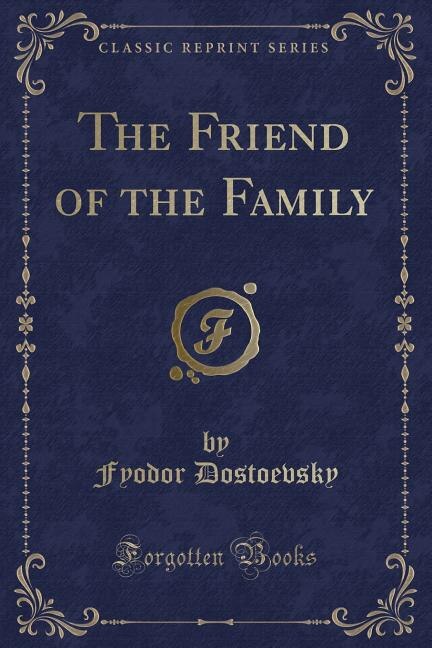 Front cover_The Friend of the Family (Classic Reprint)