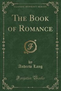 Couverture_The Book of Romance (Classic Reprint)