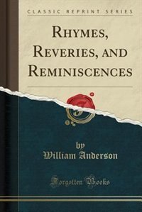 Front cover_Rhymes, Reveries, and Reminiscences (Classic Reprint)