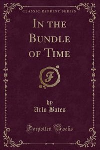 Front cover_In the Bundle of Time (Classic Reprint)