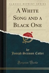 Couverture_A White Song and a Black One (Classic Reprint)