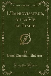 Front cover_L'Improvisateur, ou la Vie en Italie (Classic Reprint)