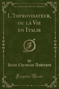 Front cover_L'Improvisateur, ou la Vie en Italie (Classic Reprint)