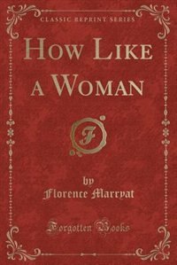 Front cover_How Like a Woman (Classic Reprint)