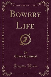 Front cover_Bowery Life (Classic Reprint)