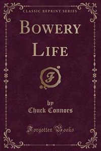Front cover_Bowery Life (Classic Reprint)