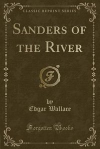 Front cover_Sanders of the River (Classic Reprint)