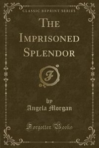 Couverture_The Imprisoned Splendor (Classic Reprint)