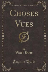 Front cover_Choses Vues, Vol. 1 (Classic Reprint)