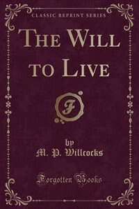 Front cover_The Will to Live (Classic Reprint)