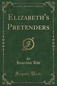 Front cover_Elizabeth's Pretenders (Classic Reprint)