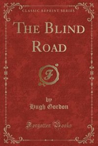 Couverture_The Blind Road (Classic Reprint)